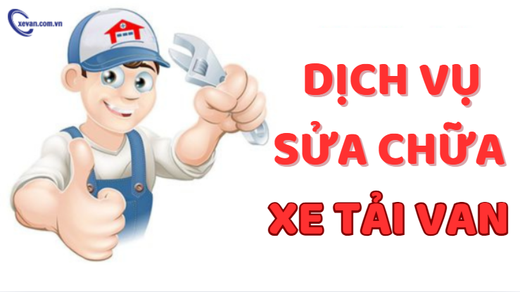Dịch vụ sửa chữa xe tải van